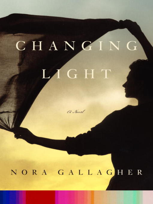 Title details for Changing Light by Nora Gallagher - Available
